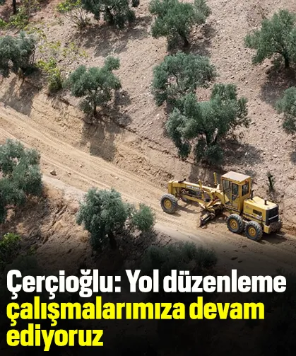 Çerçioğlu: "Yol düzenleme çalışmalarımıza devam ediyoruz"