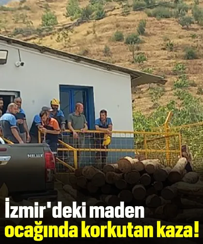 İzmir'deki maden ocağında korkutan kaza!