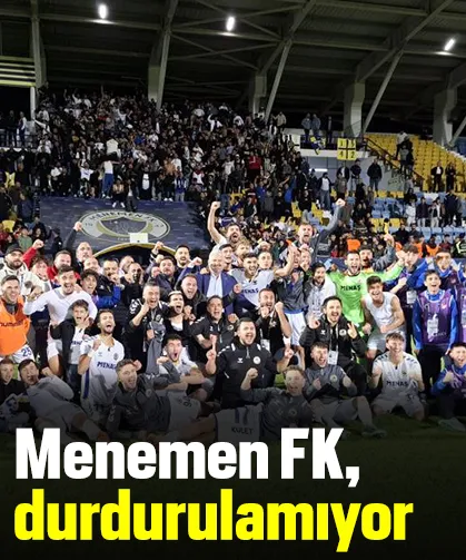 Menemen FK, durdurulamıyor