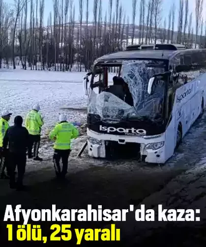 Afyonkarahisar'da kaza: 1 ölü, 25 yaralı