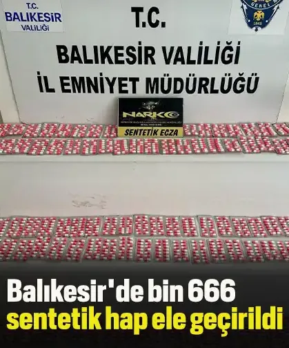 Balıkesir'de bin 666 sentetik hap ele geçirildi