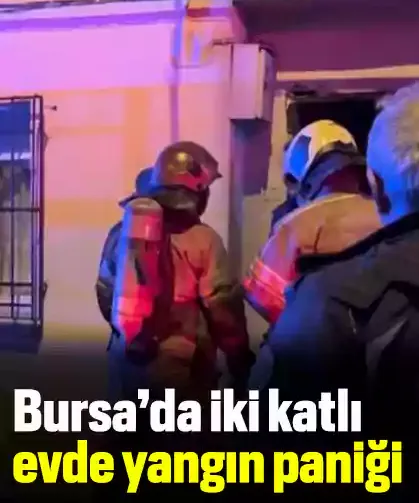 Bursa’da iki katlı evde yangın paniği