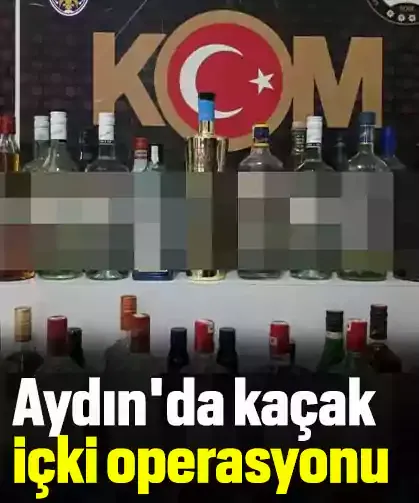 Aydın'da kaçak içki operasyonu