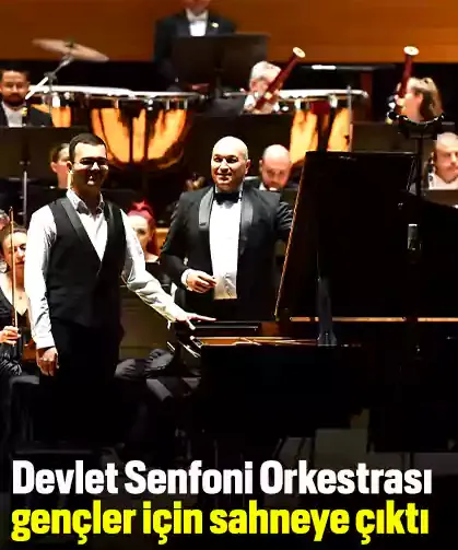 Devlet Senfoni Orkestrası gençler için sahneye çıktı
