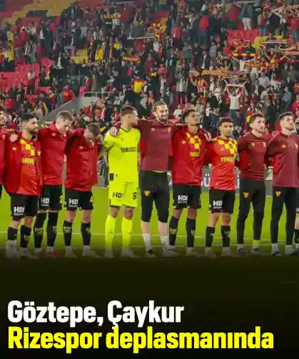 Göztepe, Çaykur Rizespor deplasmanında