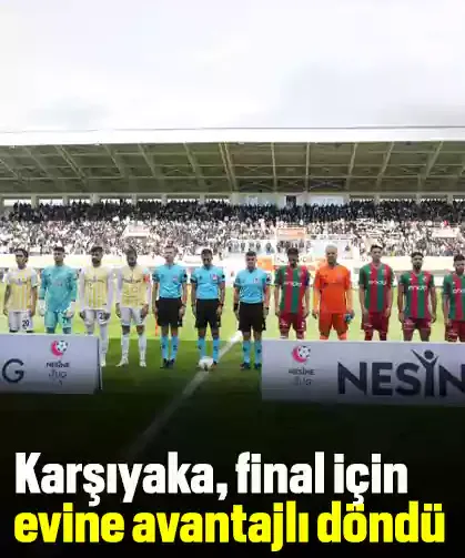 Karşıyaka, final için evine avantajlı döndü