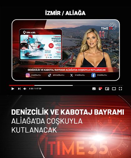 DENİZCİLİK VE KABOTAJ BAYRAMI ALİAĞA’DA COŞKUYLA KUTLANACAK