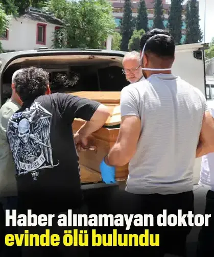 Haber alınamayan doktor evinde ölü bulundu