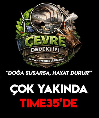 Çevre Dedektifi Çok Yakında Time35'de