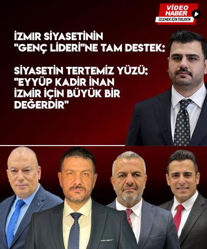 Siyasetin Tertemiz Yüzü: "Eyüp Kadir İnan İzmir İçin Büyük Bir Değerdir"