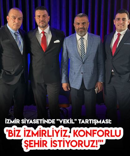 İzmir Siyasetinde "Vekil" Tartışması: 'Biz İzmirliyiz, konforlu şehir istiyoruz!'