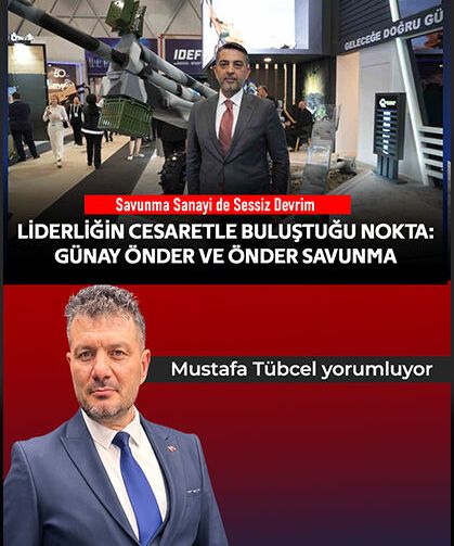 Liderliğin Cesaretle Buluştuğu Nokta Önder Savunma ve Günay Önder Gerçeği