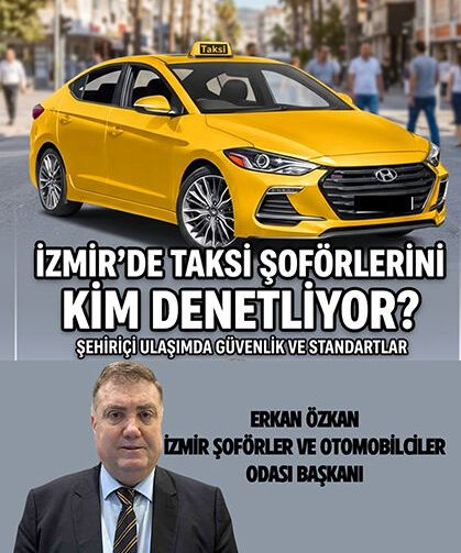 İzmir’de taksi şoförlerini kim denetliyor?