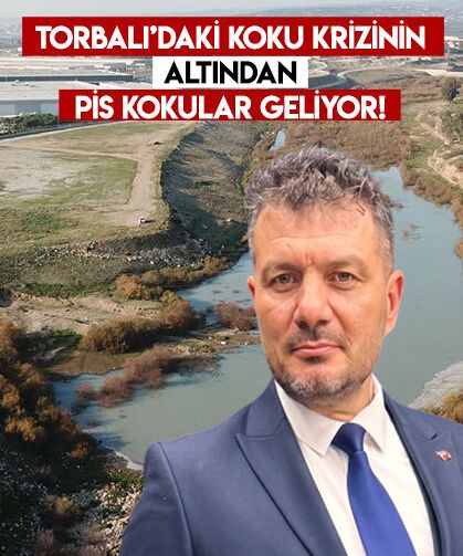 Torbalı’daki koku krizinin altından pis kokular geliyor!