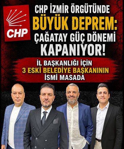 CHP İzmir Örgütünde Büyük Depremi: İl Başkanlığı İçin 3 Eski Belediye Başkanının İsmi Masada