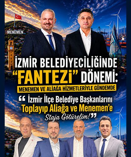 İzmir Belediyeciliğinde "Fantezi" Dönemi: Menemen ve Aliağa Hizmetleriyle Gündemde