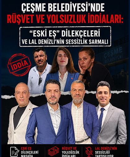 Çeşme Belediyesi’nde Rüşvet ve Yolsuzluk İddiaları: Lal Denizli neden suskun?