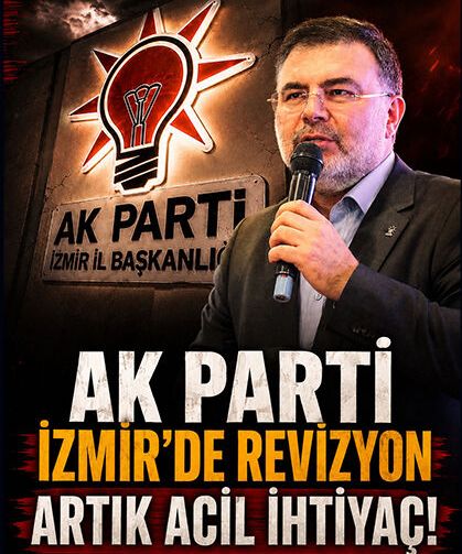 Ak Parti İzmir’de Revizyon Acil İhtiyaç