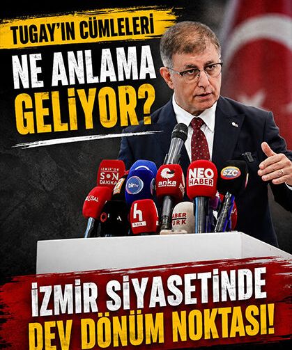 Tugay’ın Cümleleri Ne Anlama Geliyor? İzmir Siyasetinde Dev Dönüm Noktası!