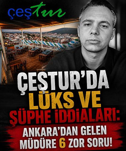 Çeştur'da lüks ve şüphe iddiları: Ankara'dan gelen müdüre zor sorular