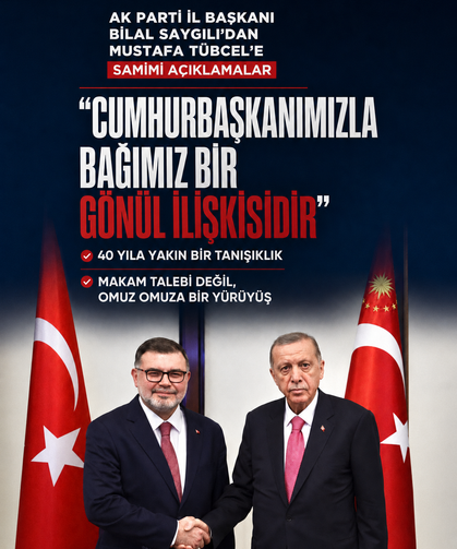 Bilal Saygılı: "Cumhurbaşkanımızla Bağımız Bir Gönül İlişkisidir"