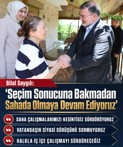 Bilal Saygılı: “Seçim Sonucuna Bakmadan Sahada Olmaya Devam Ediyoruz”