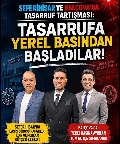 Seferihisar ve Balçova'da Tasarruf Tartışması: "Tasarrufa Yerel Basından Başladılar!"