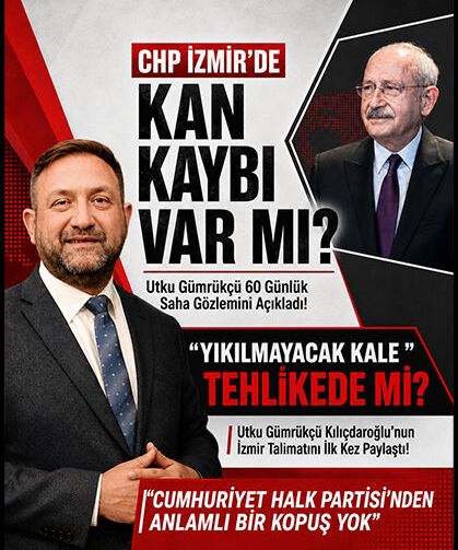CHP İzmir’de Kan Kaybı Var mı? Utku Gümrükçü 60 Günlük Saha Gözlemini Açıkladı!