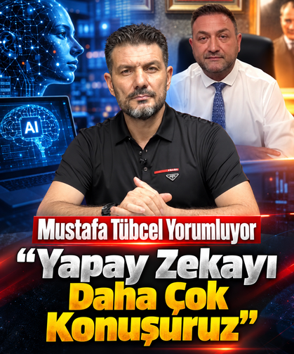 Mustafa Tübcel “Yapay Zekayı Daha Çok Konuşuruz”