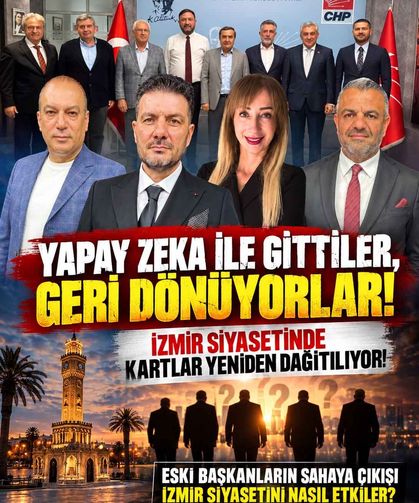 Yapay Zekâ ile Gittiler, Geri Dönüyorlar: İzmir Siyasetinde Kartlar Yeniden Dağıtılıyor!