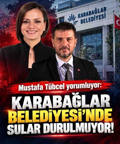 Mustafa Tübcel yorumluyor: "Karabağlar Belediyesi'nde sular durulmuyor!"