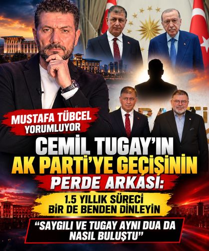 Cemil Tugay’ın Ak Parti’ye Geçişinin Perde Arkası:
