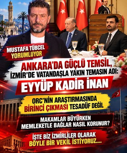 Ankara’da Güçlü Temsil, İzmir’de Vatandaşla Yakın Temasın Adı: Eyyüp Kadir İnan