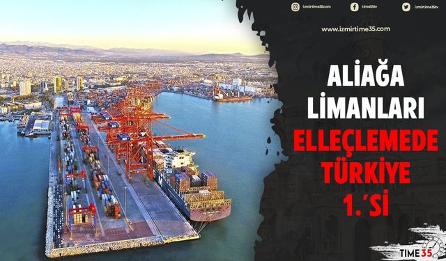 Aliağa limanları elleçlemede Türkiye 1.'si