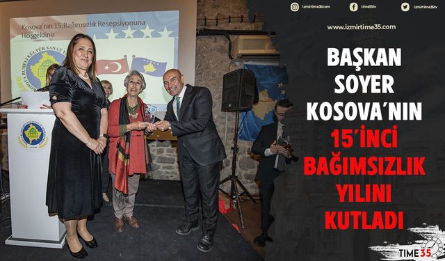 Başkan Soyer Kosova’nın 15’inci bağımsızlık yılını kutladı