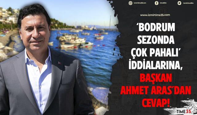 'Bodrum sezonda çok pahalı' iddialarına, Başkan Ahmet Aras'dan cevap!