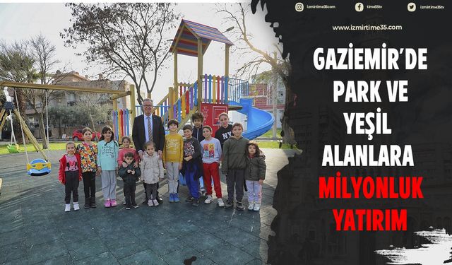 BÜLTEN: Gaziemir’de, park ve yeşil alanlara 44 milyonluk yatırım