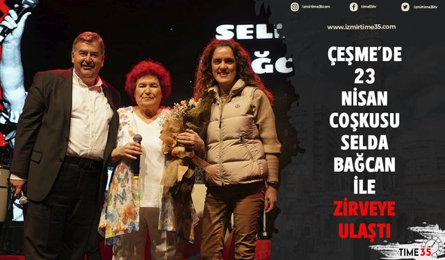 Çeşme’de 23 Nisan coşkusu Selda Bağcan ile zirveye ulaştı