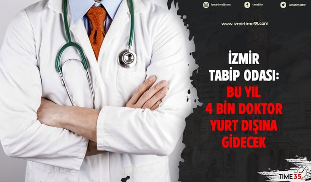 İzmir Tabip Odası: Bu yıl 4 bin doktor yurt dışına gidecek