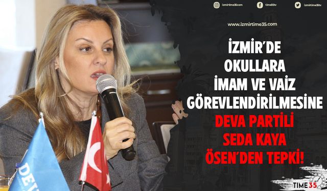 İzmir'de okullara imam ve vaiz görevlendirilmesine, Deva Partili Seda Kaya Ösen'den tepki!