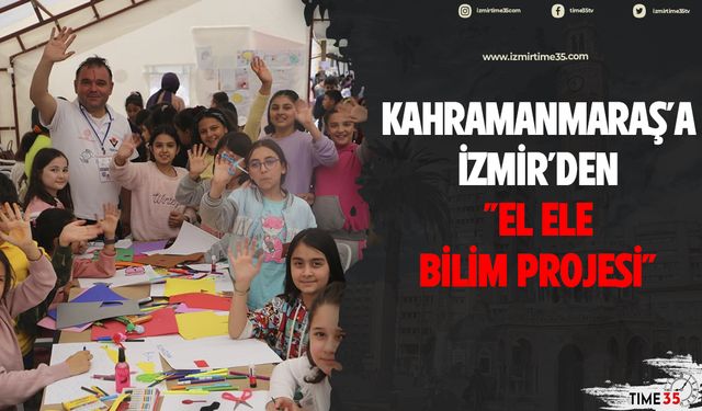 Kahramanmaraş'a İzmir'den "El Ele Bilim Projesi"