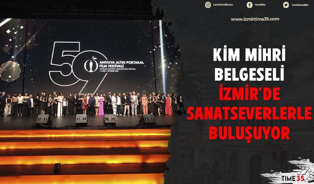 Kim Mihri belgeseli İzmir’de sanatseverlerle buluşuyor