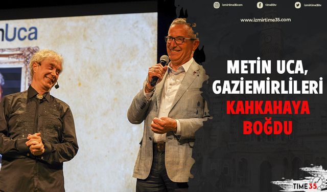 Metin Uca, Gaziemirlileri kahkahaya boğdu