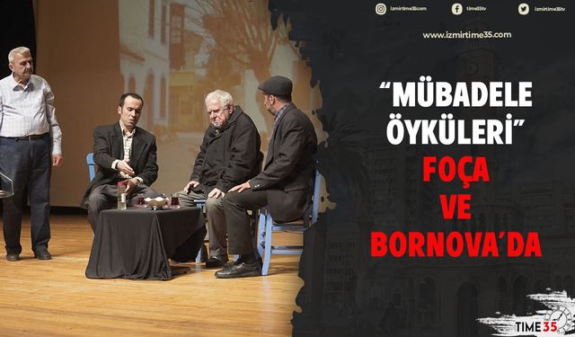 “Mübadele Öyküleri” Foça ve Bornova’da