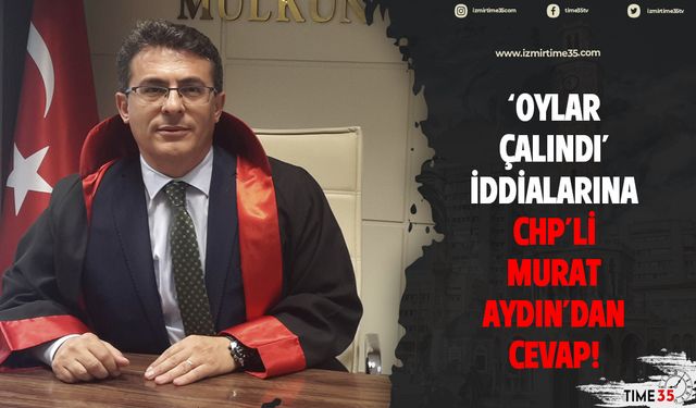 'Oylar çalındı' iddialarına CHP'li Murat Aydın'dan cevap!