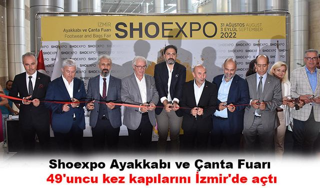 Shoexpo Ayakkabı ve Çanta Fuarı 49'uncu kez kapılarını İzmir'de açtı