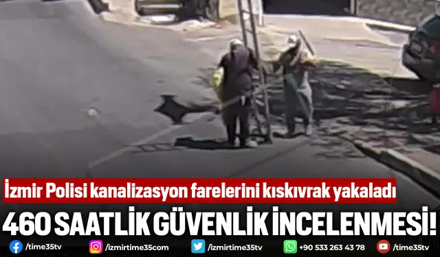 İzmir Polisi kanalizasyon farelerini kıskıvrak yakaladı
