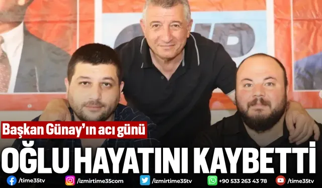 Mustafa Günay’ın oğlu hayatını kaybetti