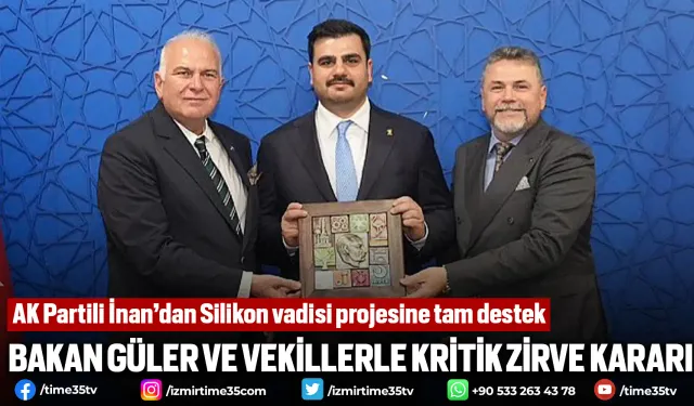 AK Partili İnan’dan Silikon vadisi projesine tam destek