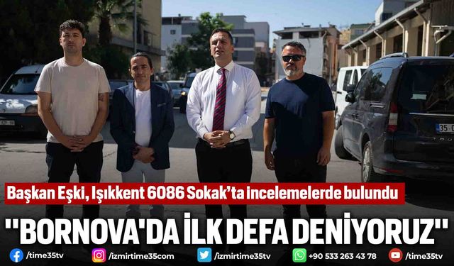 Başkan Eşki, Işıkkent 6086 Sokak’ta incelemelerde bulundu